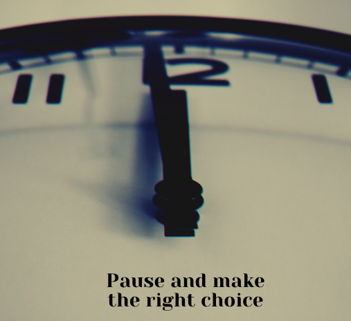 Blog Pause and make the right choice